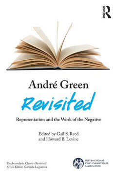Andr??Green Revisited: Representation and the Work of the Negative