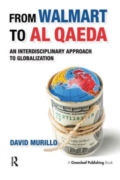 From Walmart to Al-Qaeda: An Interdisciplinary Approach to Globalization From Walmart to Al-Qaeda: An Interdisciplinary Approach to Globalization