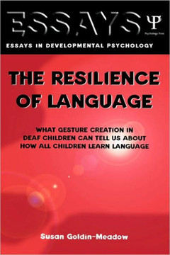 The Resilience of Language: What Gesture Creation in Deaf Children Can Tell Us about How All Children Learn Language