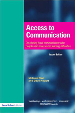 Access to Communication: Developing the Basics of Communication with People with Severe Learning Difficulties Through Intensive Interaction Access to Communication: Developing the Basics of Communication with People with Severe Learning Difficulties Through Intensive Interaction