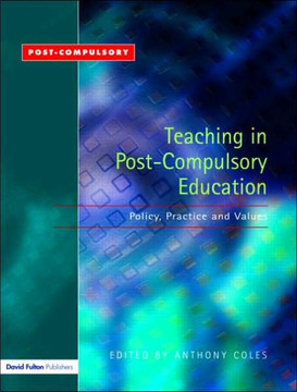 Teaching in Post-Compulsory Education: Policy, Practice and Values