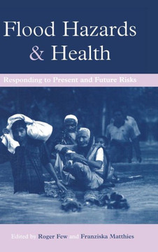 Flood Hazards and Health: Responding to Present and Future Risks