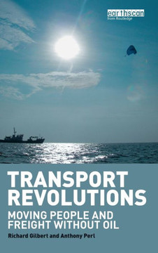 Transport Revolutions: Moving People and Freight Without Oil