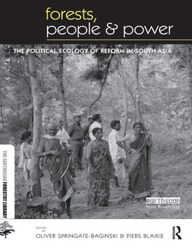 Forests People and Power: The Political Ecology of Reform in South Asia Forests People and Power: The Political Ecology of Reform in South Asia