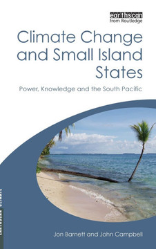 Climate Change and Small Island States: Power, Knowledge and the South Pacific