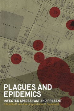 Plagues and Epidemics: Infected Spaces Past and Present