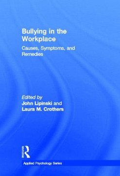 Bullying in the Workplace: Causes, Symptoms, and Remedies