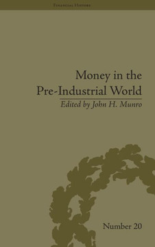 Money in the Pre-Industrial World: Bullion, Debasements and Coin Substitutes