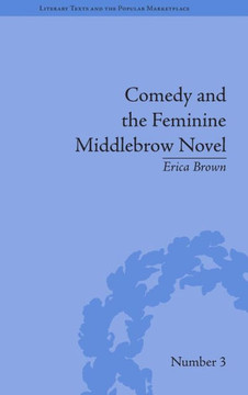 Comedy and the Feminine Middlebrow Novel: Elizabeth von Arnim and Elizabeth Taylor