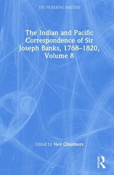 The Indian and Pacific Correspondence of Sir Joseph Banks, 1768-1820, Volume 8