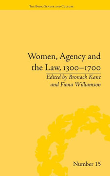 Women, Agency and the Law, 1300-1700 Women, Agency and the Law, 1300-1700