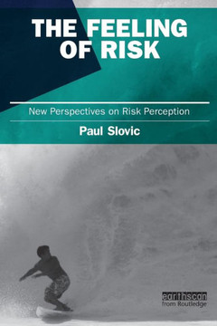 The Feeling of Risk: New Perspectives on Risk Perception