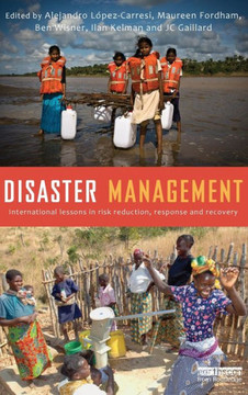 Disaster Management: International Lessons in Risk Reduction, Response and Recovery Disaster Management: International Lessons in Risk Reduction, Response and Recovery