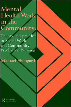 Mental Health Work In The Community: Theory And Practice In Social Work And Community Psychiatric Nursing