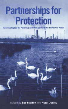 Partnerships for Protection: New Strategies for Planning and Management for Protected Areas