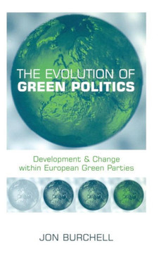 The Evolution of Green Politics: Development and Change Within European Green Parties
