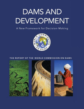 Dams and Development: A New Framework for Decision-making - The Report of the World Commission on Dams