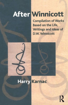 After Winnicott: Compilation of Works Based on the Life, Writings and Ideas of D.W. Winnicott