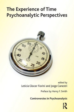 The Experience of Time: Psychoanalytic Perspectives The Experience of Time: Psychoanalytic Perspectives