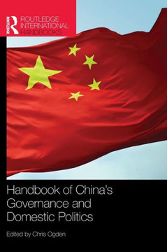 Handbook of China's Governance and Domestic Politics Handbook of China's Governance and Domestic Politics