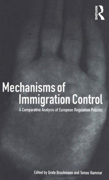 Mechanisms of Immigration Control: A Comparative Analysis of European Regulation Policies