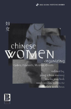 Chinese Women Organizing: Cadres, Feminists, Muslims, Queers