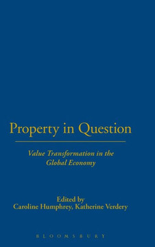 Property in Question: Value Transformation in the Global Economy