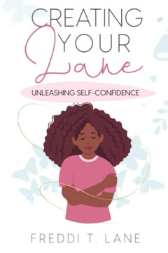 Creating Your Lane: Unleashing Self-Confidence Creating Your Lane: Unleashing Self-Confidence