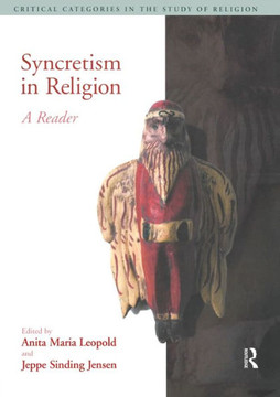Syncretism in Religion: A Reader