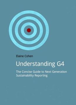 Understanding G4: The Concise Guide to Next Generation Sustainability Reporting