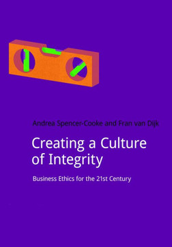 Creating a Culture of Integrity: Business Ethics for the 21st Century