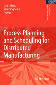 Process Planning and Scheduling for Distributed Manufacturing Process Planning and Scheduling for Distributed Manufacturing