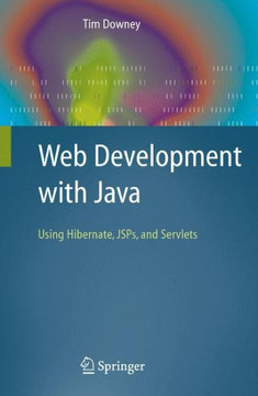 Web Development with Java: Using Hibernate, JSPs and Servlets
