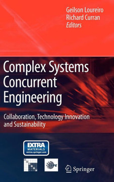 Complex Systems Concurrent Engineering: Collaboration, Technology Innovation and Sustainability [With CDROM]