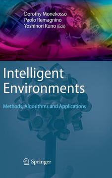 Intelligent Environments: Methods, Algorithms and Applications