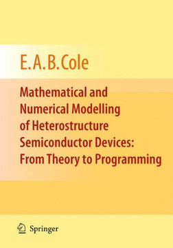 Mathematical and Numerical Modelling of Heterostructure Semiconductor Devices: From Theory to Programming