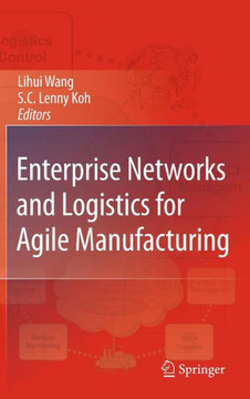 Enterprise Networks and Logistics for Agile Manufacturing Enterprise Networks and Logistics for Agile Manufacturing