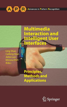 Multimedia Interaction and Intelligent User Interfaces: Principles, Methods and Applications