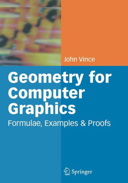 Geometry for Computer Graphics: Formulae, Examples and Proofs