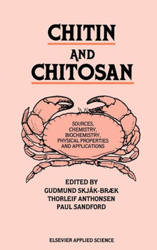 Chitin and Chitosan: Sources, Chemistry, Biochemistry, Physical Properties and Applications
