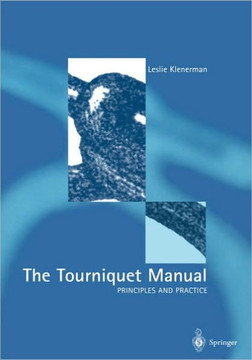 The Tourniquet Manual -- Principles and Practice