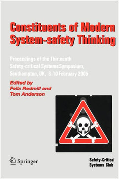Constituents of Modern System-Safety Thinking: Proceedings of the Thirteenth Safety-Critical Systems Symposium, Southampton, Uk, 8-10 February 2005