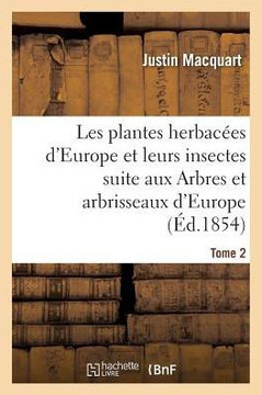 Les Plantes Herbac??s d'Europe Et Leurs Insectes, Suite Aux Arbres Et Arbrisseaux d'Europe Tome 2