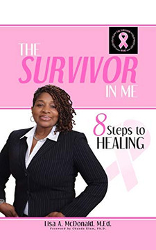 The Survivor In Me: 8 Steps to Healing The Survivor In Me: 8 Steps to Healing