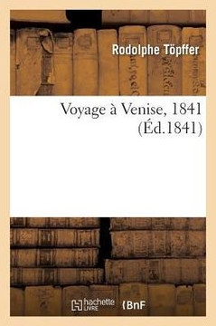 Voyage ??Venise, 1841.