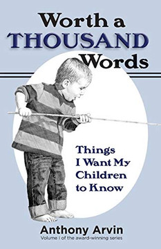 Worth a Thousand Words: Things I Want My Children to Know Worth a Thousand Words: Things I Want My Children to Know