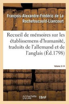 Recueil de M??oires Sur Les ??ablissemens d'Humanit?? Vol. 3, M??oire N??14: Traduits de l'Allemand Et de l'Anglais.
