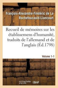Recueil de M??oires Sur Les ??ablissemens d'Humanit?? Vol. 1, M??oire N??1: Traduits de l'Allemand Et de l'Anglais.