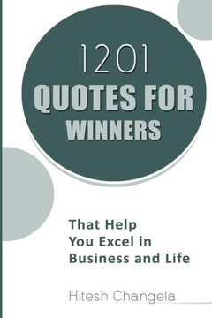 1201 Quotes For Winners: That Help You Excel In Business And Life