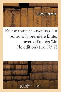 Fausse Route: Souvenirs d'Un Poltron, La Premi??e Faute, Aveux d'Un ??o??te (4e ??ition)
